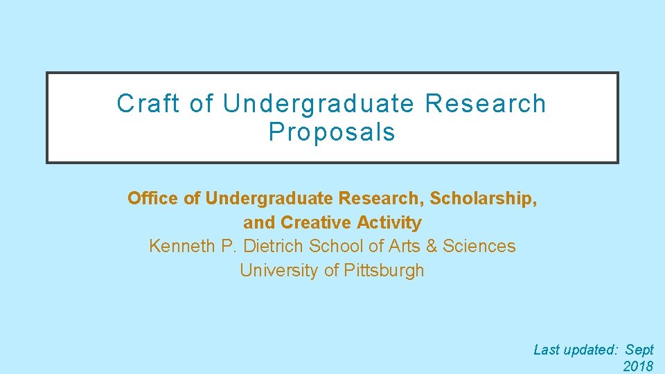 Craft of Undergraduate Research Proposals Office of Undergraduate Research, Scholarship, and Creative Activity Kenneth