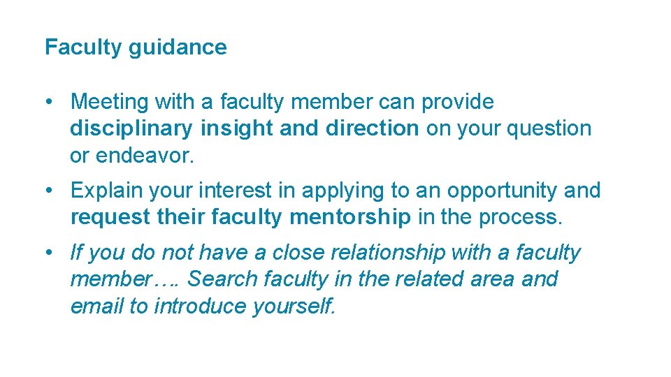 Faculty guidance • Meeting with a faculty member can provide disciplinary insight and direction