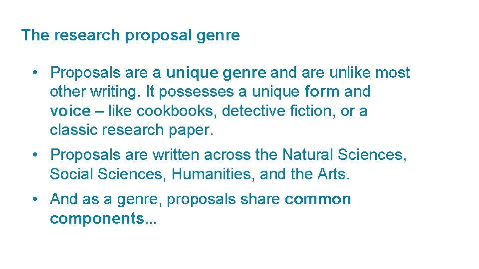 The research proposal genre • Proposals are a unique genre and are unlike most