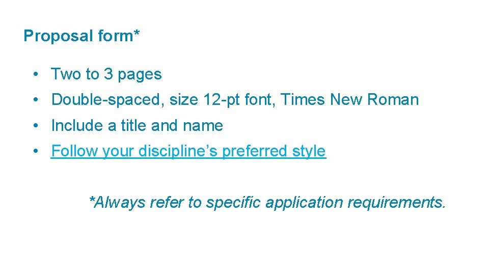 Proposal form* • Two to 3 pages • Double-spaced, size 12 -pt font, Times