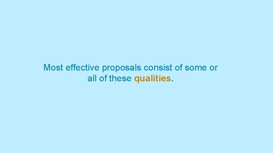 Most effective proposals consist of some or all of these qualities. 