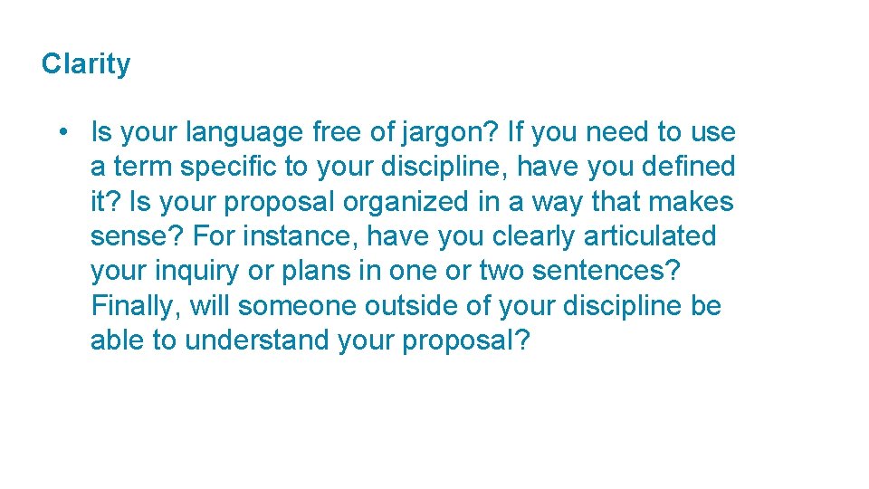 Clarity • Is your language free of jargon? If you need to use a