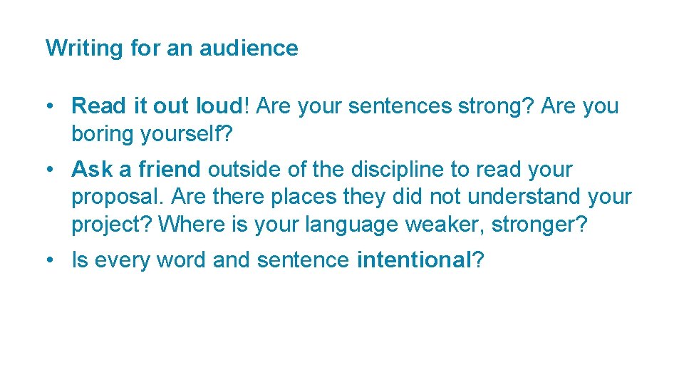 Writing for an audience • Read it out loud! Are your sentences strong? Are