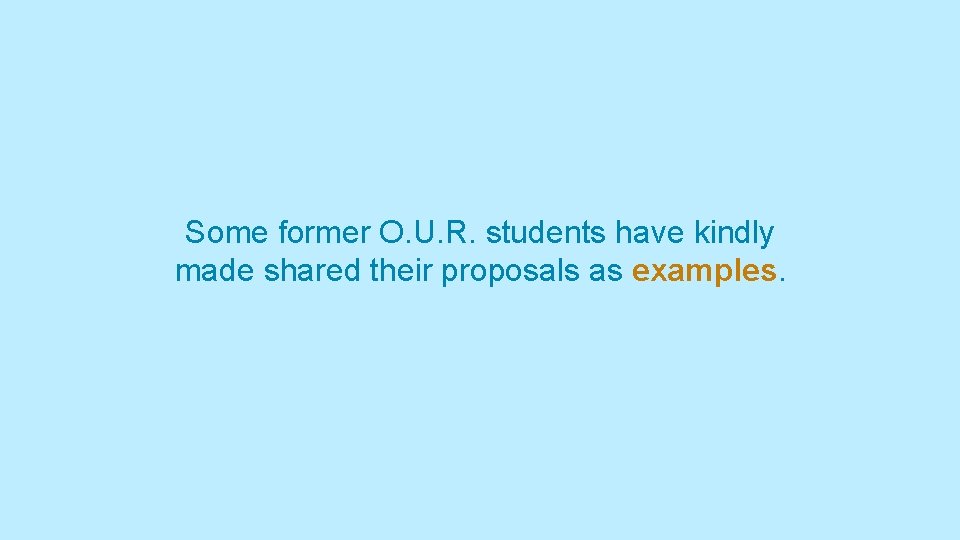 Some former O. U. R. students have kindly made shared their proposals as examples.