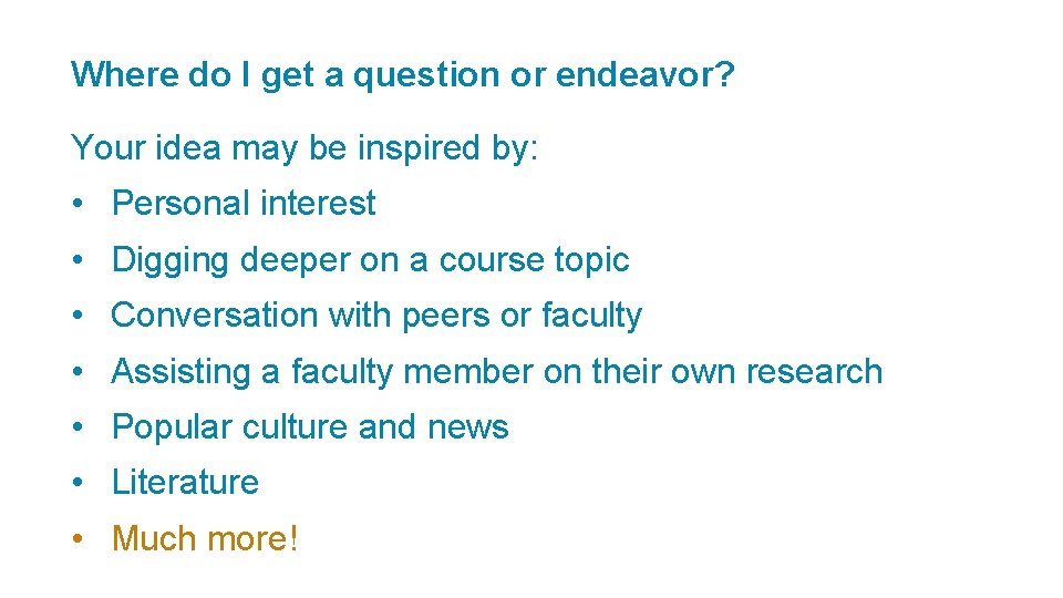 Where do I get a question or endeavor? Your idea may be inspired by: