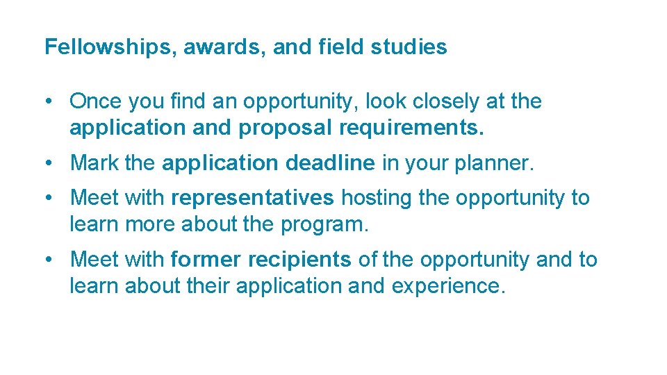 Fellowships, awards, and field studies • Once you find an opportunity, look closely at