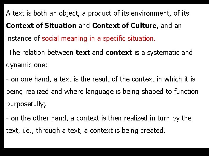 A text is both an object, a product of its environment, of its Context