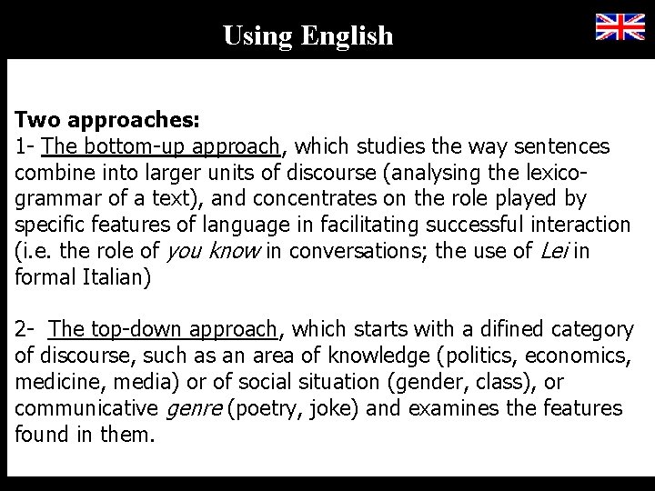 Using English Two approaches: 1 - The bottom-up approach, which studies the way sentences