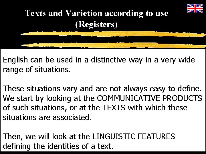 Texts and Varietion according to use (Registers) English can be used in a distinctive
