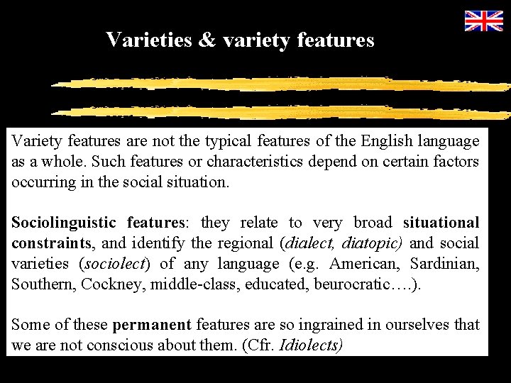 Varieties & variety features Variety features are not the typical features of the English