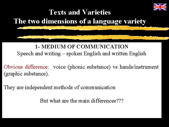 Texts and Varieties The two dimensions of a language variety 1 - MEDIUM OF