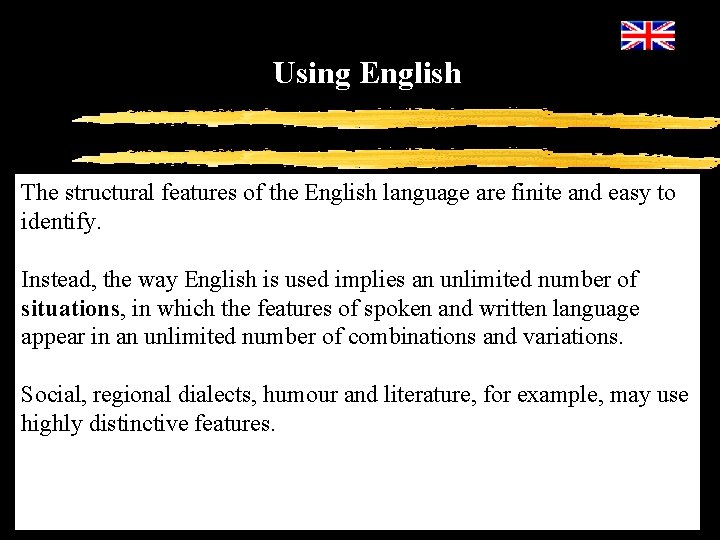 Using English The structural features of the English language are finite and easy to