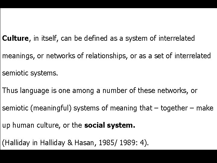 Culture, in itself, can be defined as a system of interrelated meanings, or networks