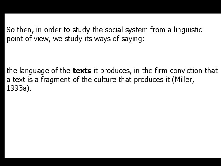 So then, in order to study the social system from a linguistic point of