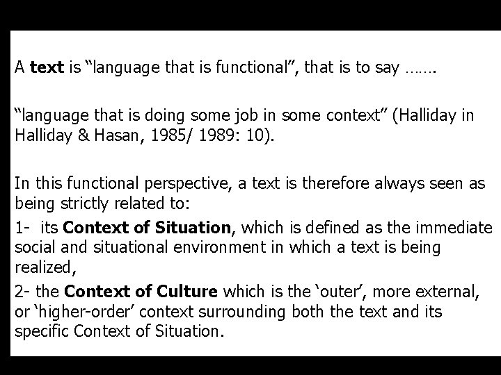 A text is “language that is functional”, that is to say ……. “language that