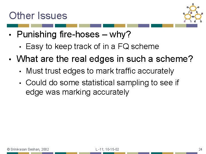 Other Issues • Punishing fire-hoses – why? • • Easy to keep track of