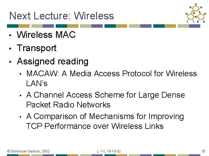 Next Lecture: Wireless MAC • Transport • Assigned reading • • MACAW: A Media