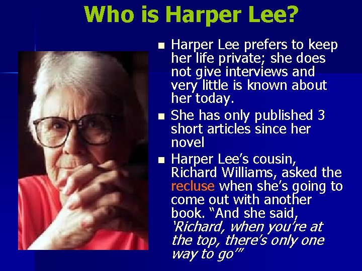 Who is Harper Lee? n n n Harper Lee prefers to keep her life