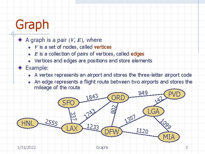 Graph A graph is a pair (V, E), where n n n V is