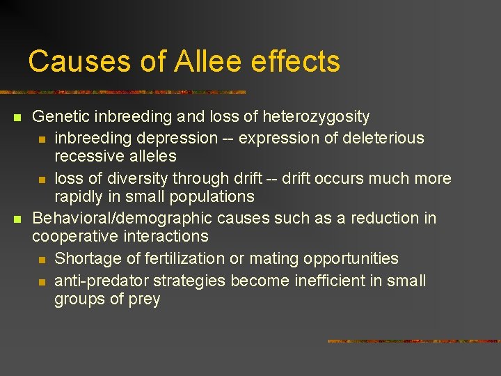 Causes of Allee effects n n Genetic inbreeding and loss of heterozygosity n inbreeding