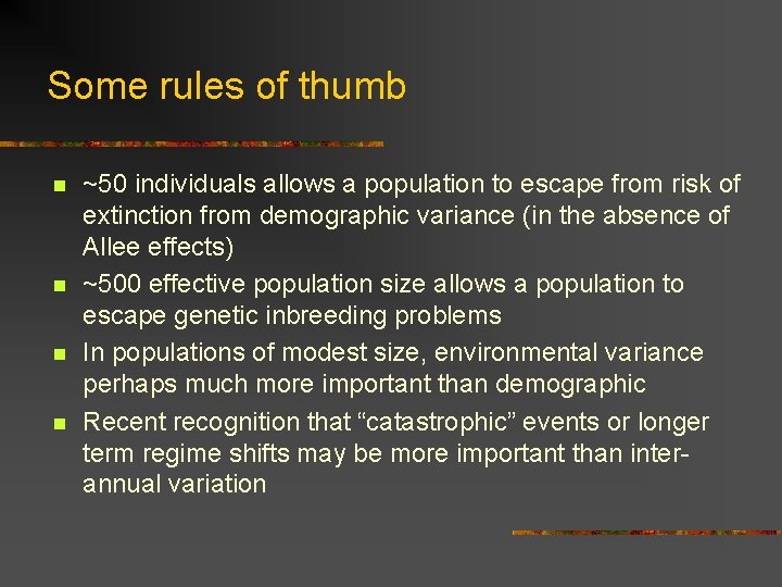Some rules of thumb n n ~50 individuals allows a population to escape from