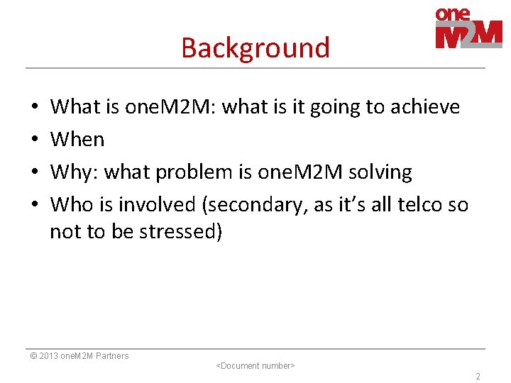 Background • • What is one. M 2 M: what is it going to