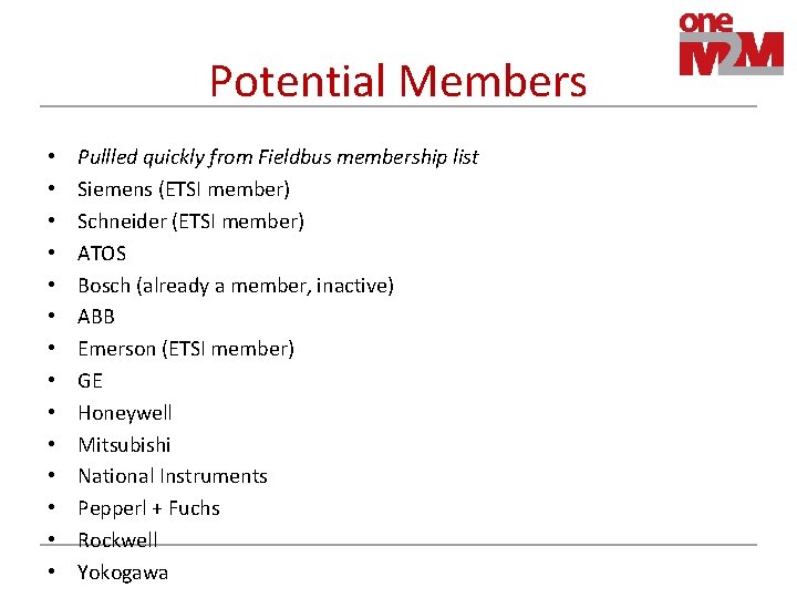 Potential Members • • • • Pullled quickly from Fieldbus membership list Siemens (ETSI