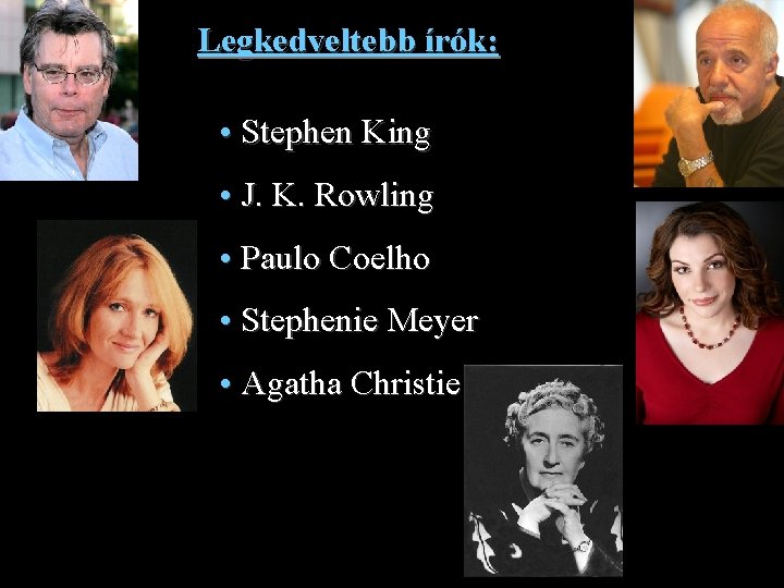 Legkedveltebb írók: • Stephen King • J. K. Rowling • Paulo Coelho • Stephenie