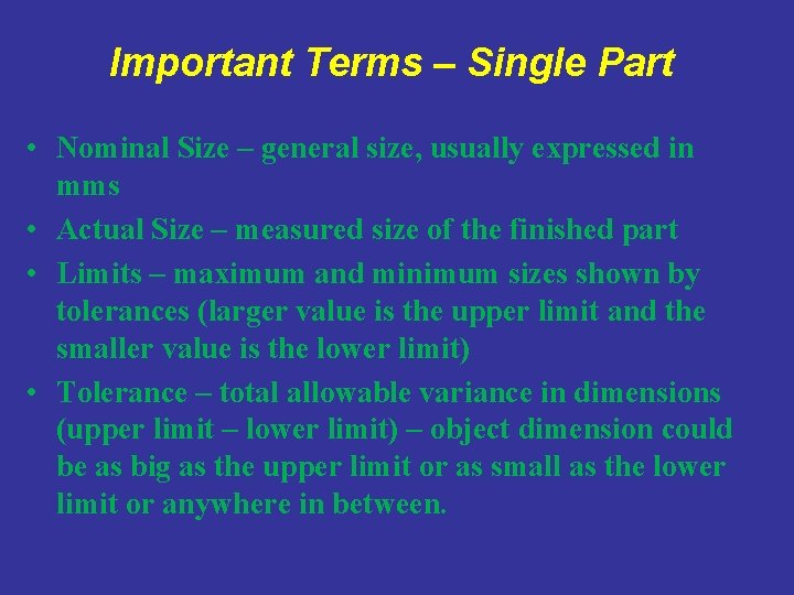 Important Terms – Single Part • Nominal Size – general size, usually expressed in