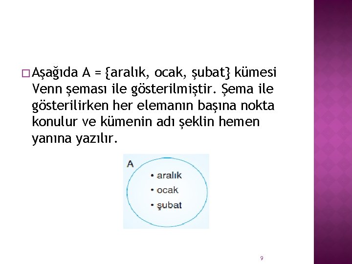 � Aşağıda A = {aralık, ocak, şubat} kümesi Venn şeması ile gösterilmiştir. Şema ile