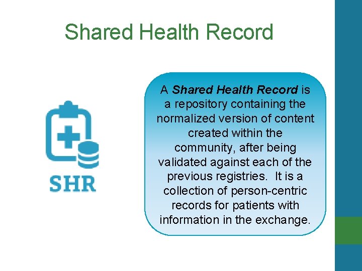 Shared Health Record A Shared Health Record is a repository containing the normalized version