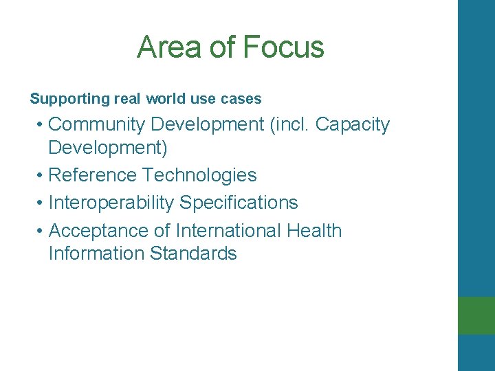 Area of Focus Supporting real world use cases • Community Development (incl. Capacity Development)