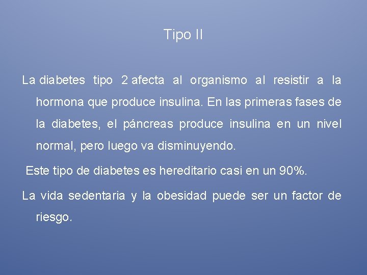 Tipo II La diabetes tipo 2 afecta al organismo al resistir a la hormona