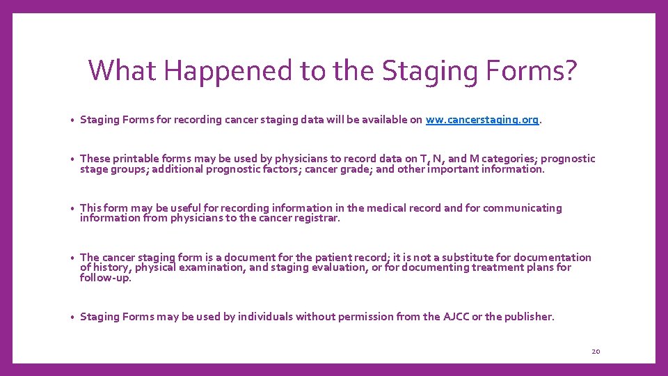 What Happened to the Staging Forms? • Staging Forms for recording cancer staging data