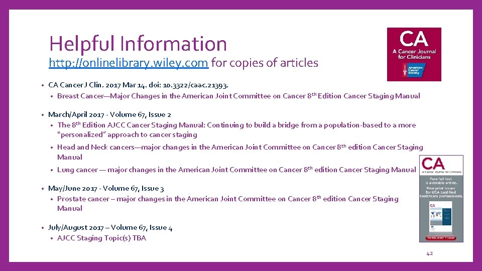 Helpful Information http: //onlinelibrary. wiley. com for copies of articles • CA Cancer J