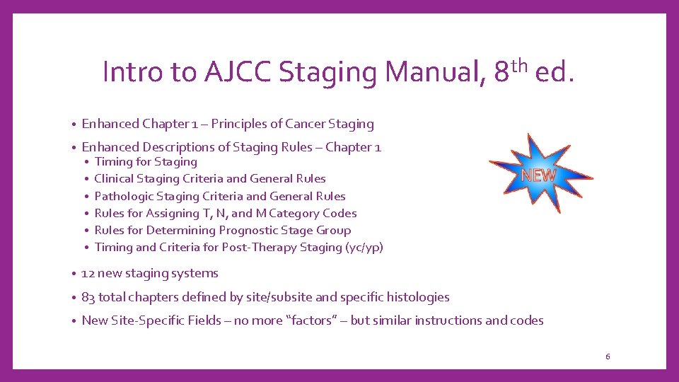 Intro to AJCC Staging Manual, 8 th ed. • Enhanced Chapter 1 – Principles