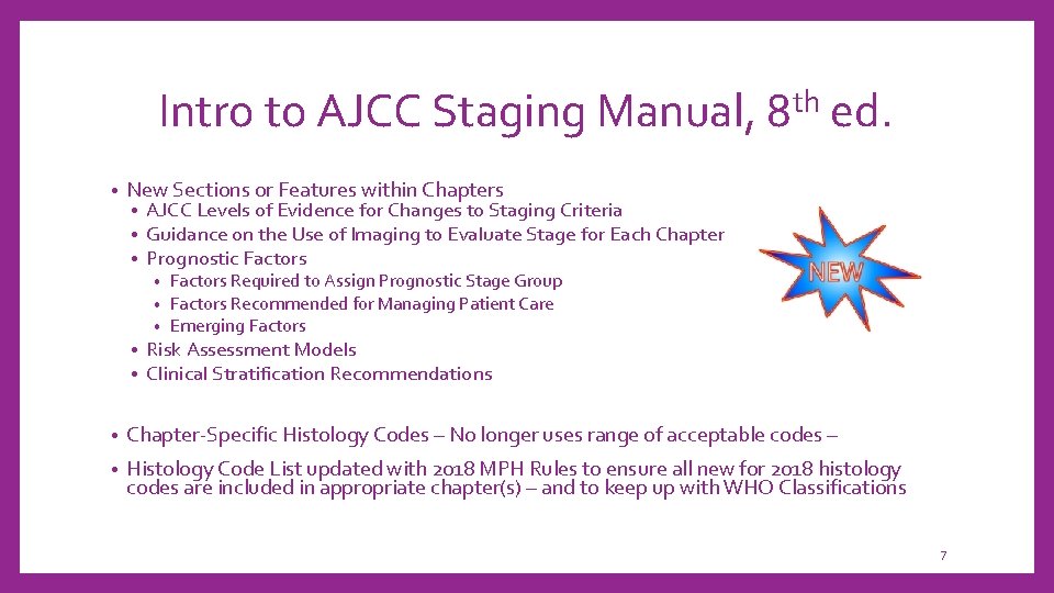 Intro to AJCC Staging Manual, 8 th ed. • New Sections or Features within