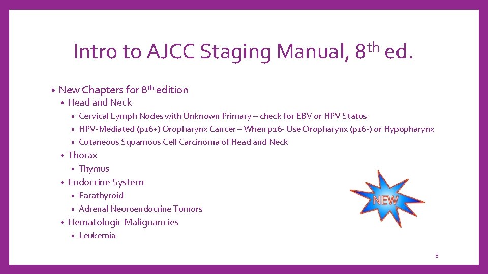 Intro to AJCC Staging Manual, 8 th ed. • New Chapters for 8 th