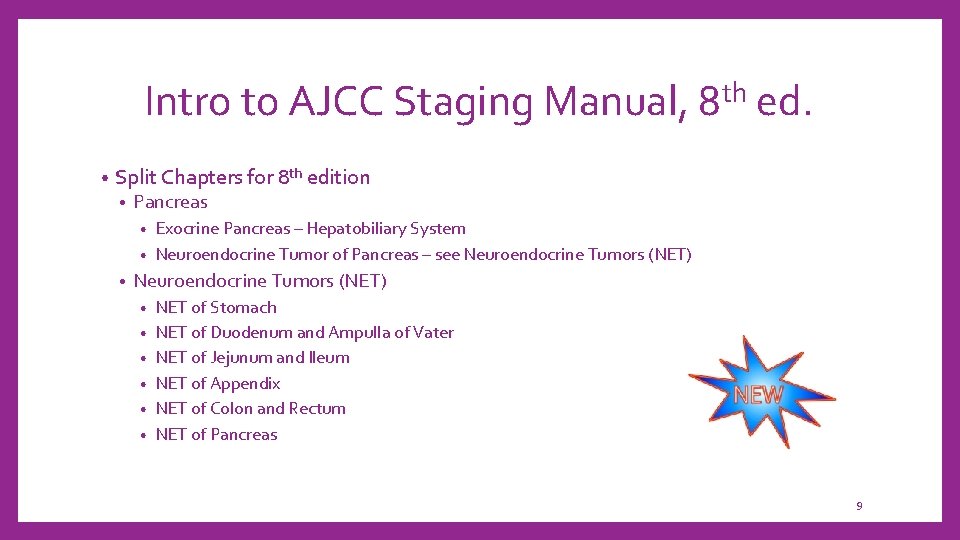 Intro to AJCC Staging Manual, 8 th ed. • Split Chapters for 8 th