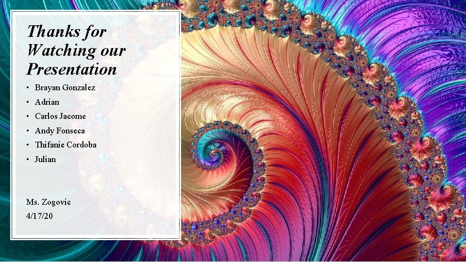 Thanks for Watching our Presentation • Brayan Gonzalez • Adrian • Carlos Jacome •