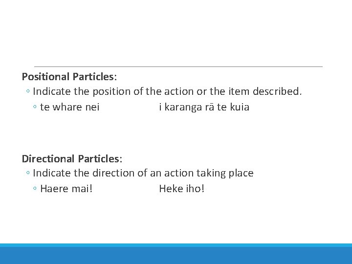 Positional Particles: ◦ Indicate the position of the action or the item described. ◦