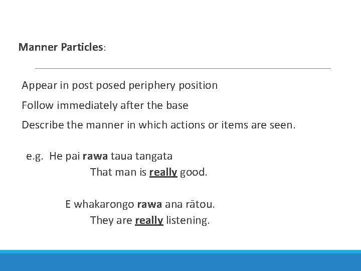 Manner Particles: Appear in post posed periphery position Follow immediately after the base Describe