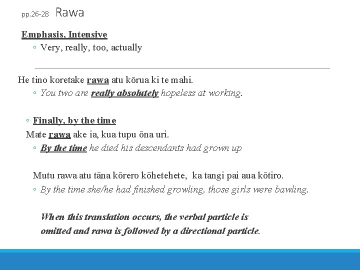 pp. 26 -28 Rawa Emphasis, Intensive ◦ Very, really, too, actually He tino koretake