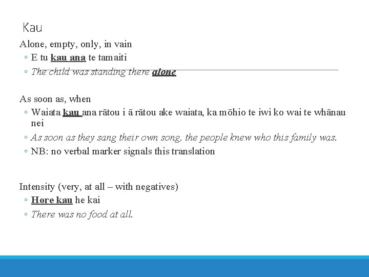 Kau Alone, empty, only, in vain ◦ E tu kau ana te tamaiti ◦