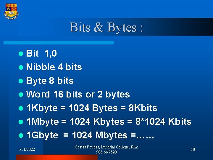 Bits & Bytes : l Bit 1, 0 l Nibble 4 bits l Byte