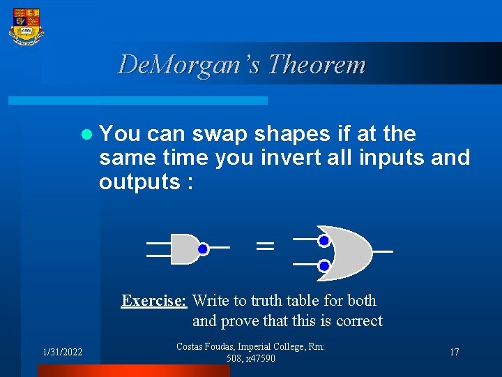 De. Morgan’s Theorem l You can swap shapes if at the same time you