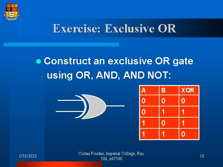 Exercise: Exclusive OR l Construct an exclusive OR gate using OR, AND NOT: 1/31/2022