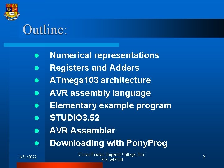 Outline: l l l l 1/31/2022 Numerical representations Registers and Adders ATmega 103 architecture