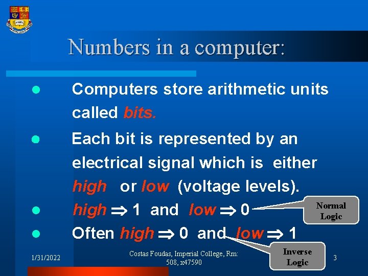 Numbers in a computer: l Computers store arithmetic units called bits. Each bit is