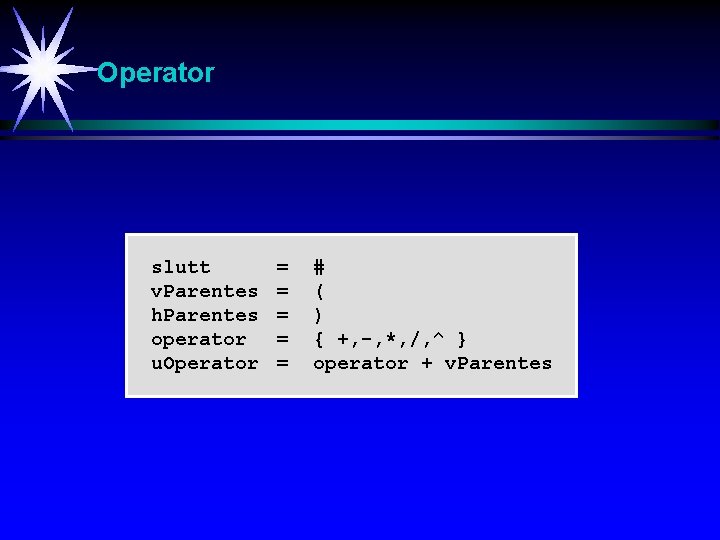 Operator slutt v. Parentes h. Parentes operator u. Operator = = = # (